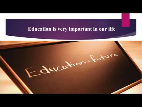 Education is very important in our life
