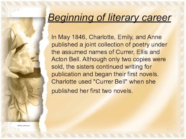 Beginning of literary career In May 1846, Charlotte, Emily, and Anne published