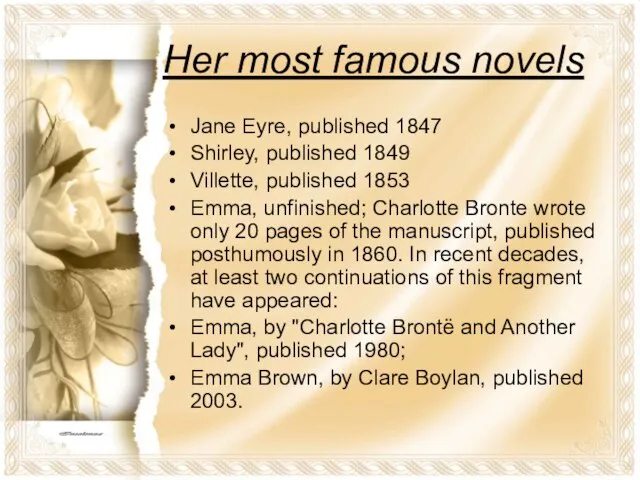 Her most famous novels Jane Eyre, published 1847 Shirley, published 1849 Villette,