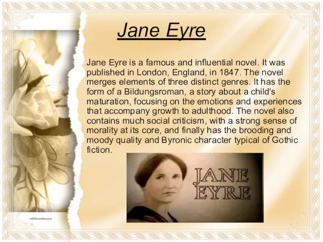 Jane Eyre Jane Eyre is a famous and influential novel. It was
