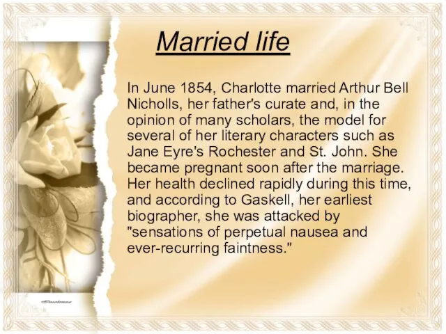 Married life In June 1854, Charlotte married Arthur Bell Nicholls, her father's