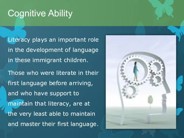 Literacy plays an important role in the development of language in these