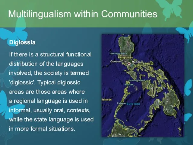 Diglossia If there is a structural functional distribution of the languages involved,