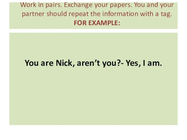 Work in pairs. Exchange your papers. You and your partner should repeat