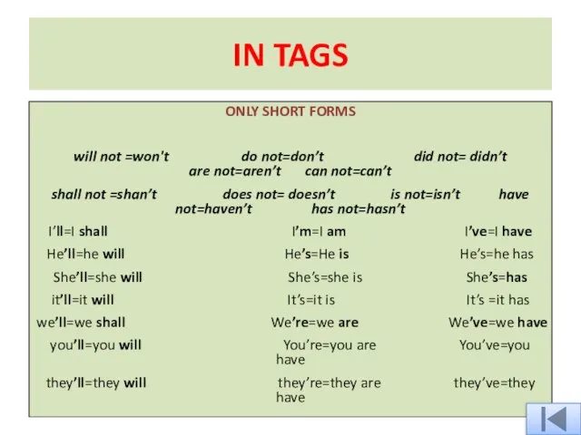 IN TAGS ONLY SHORT FORMS will not =won't do not=don’t did not=
