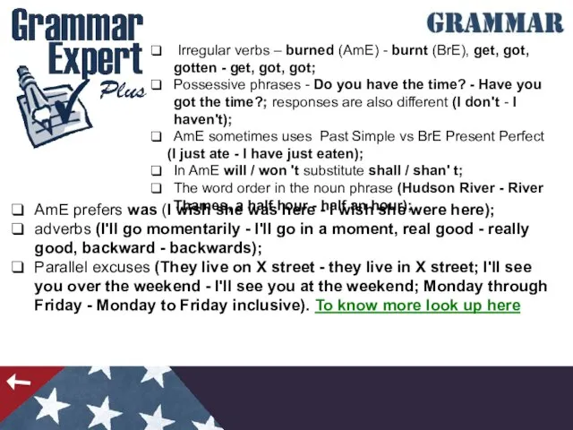 Irregular verbs – burned (AmE) - burnt (BrE), get, got, gotten -