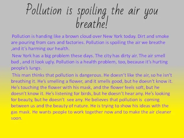 Pollution is spoiling the air you breathe! Pollution is handing like a