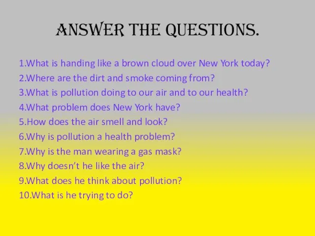 Answer the questions. 1.What is handing like a brown cloud over New