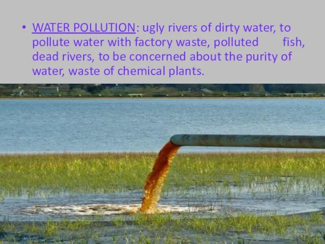 WATER POLLUTION: ugly rivers of dirty water, to pollute water with factory