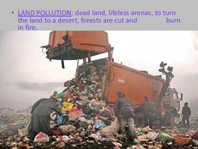 LAND POLLUTION: dead land, lifeless arenas, to turn the land to a