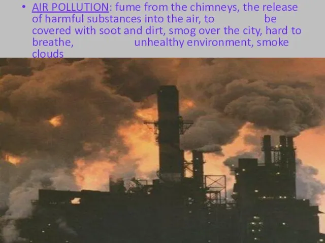 AIR POLLUTION: fume from the chimneys, the release of harmful substances into