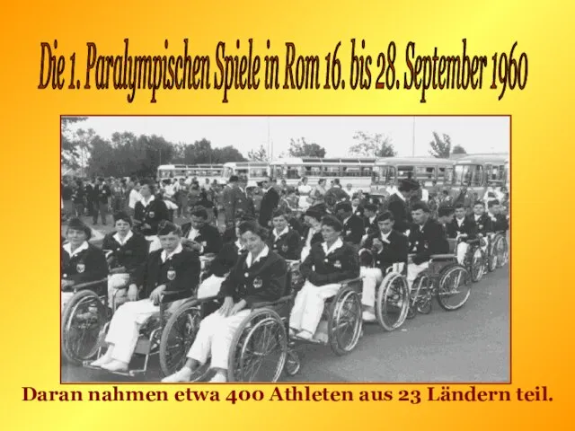 Die 1. Paralympischen Spiele in Rom 16. bis 28. September 1960 Daran