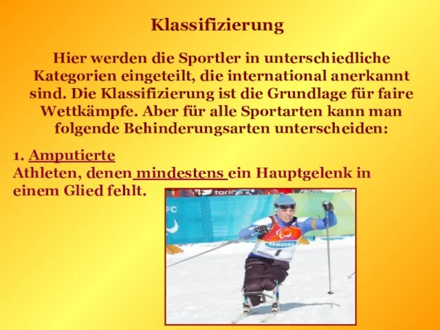 Klassifizierung Hier werden die Sportler in unterschiedliche Kategorien eingeteilt, die international anerkannt