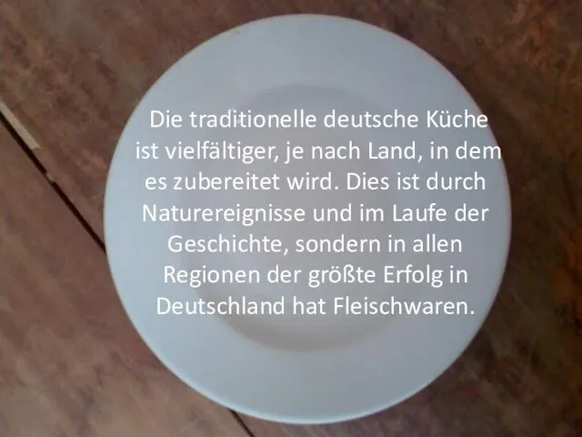 Die traditionelle deutsche Küche ist vielfältiger, je nach Land, in dem es