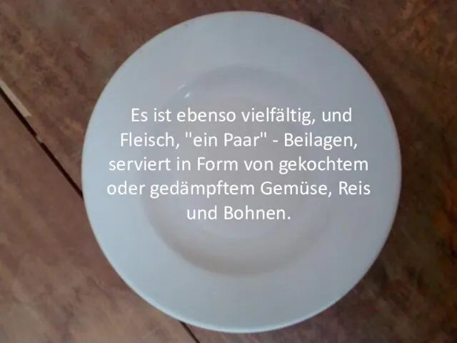 Es ist ebenso vielfältig, und Fleisch, "ein Paar" - Beilagen, serviert in