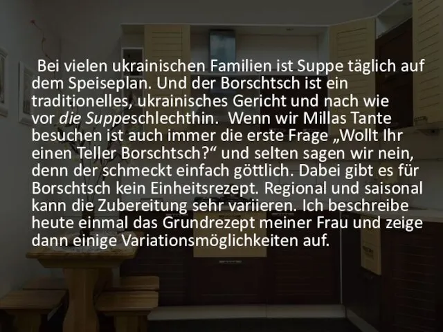 Bei vielen ukrainischen Familien ist Suppe täglich auf dem Speiseplan. Und der