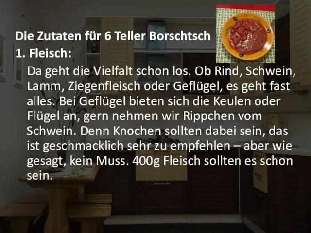 Die Zutaten für 6 Teller Borschtsch 1. Fleisch: Da geht die Vielfalt