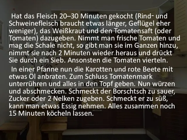 Hat das Fleisch 20–30 Minuten gekocht (Rind‑ und Schweinefleisch braucht etwas länger,