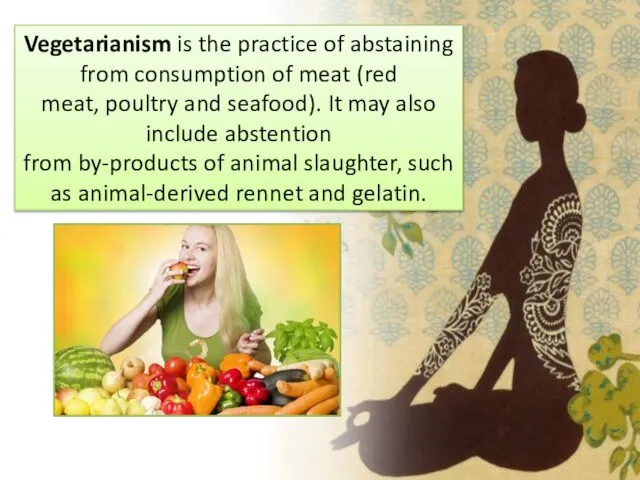 Vegetarianism is the practice of abstaining from consumption of meat (red meat,