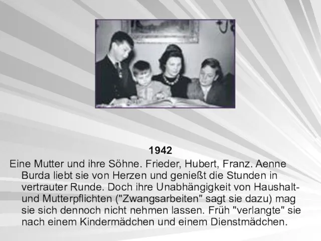 1942 Eine Mutter und ihre Söhne. Frieder, Hubert, Franz. Aenne Burda liebt