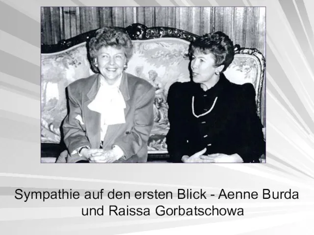 Sympathie auf den ersten Blick - Aenne Burda und Raissa Gorbatschowa