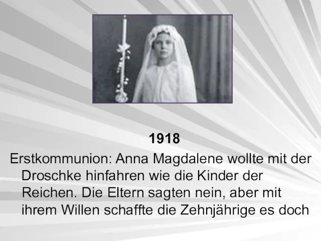 1918 Erstkommunion: Anna Magdalene wollte mit der Droschke hinfahren wie die Kinder