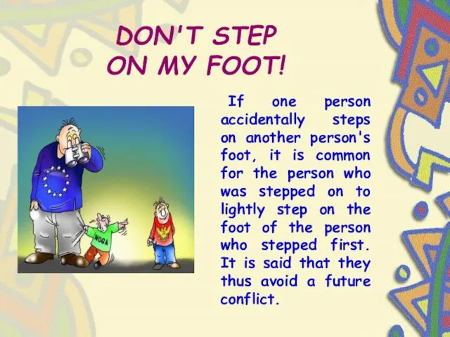 DON'T STEP ON MY FOOT! If one person accidentally steps on another