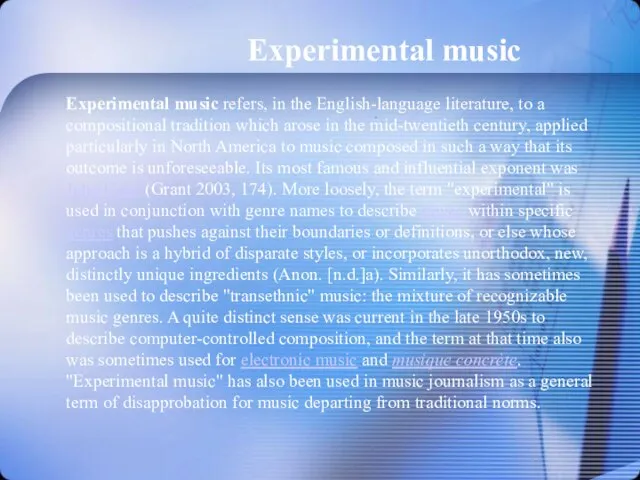 Experimental music . Experimental music refers, in the English-language literature, to a