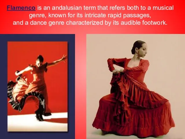 Flamenco is an andalusian term that refers both to a musical genre,