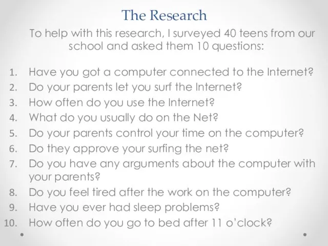 The Research To help with this research, I surveyed 40 teens from