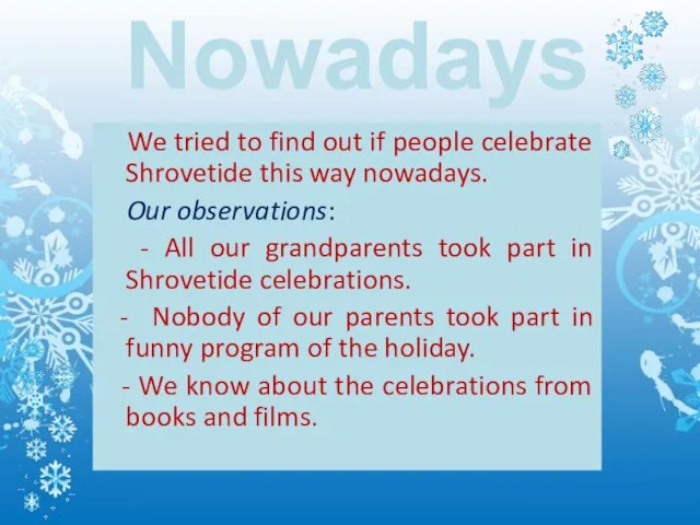 Nowadays We tried to find out if people celebrate Shrovetide this way
