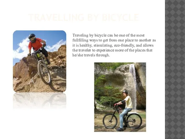 travelling by bicycle Traveling by bicycle can be one of the most