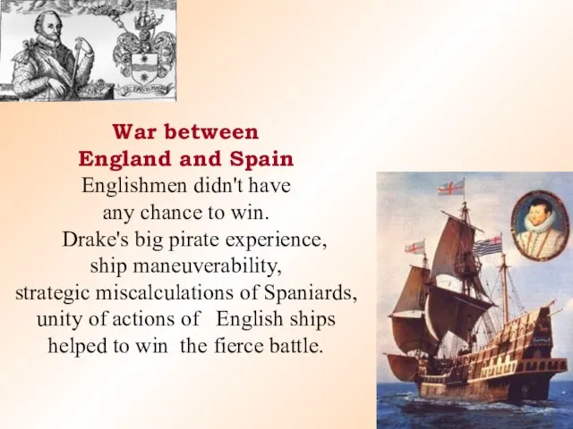 War between England and Spain Englishmen didn't have any chance to win.