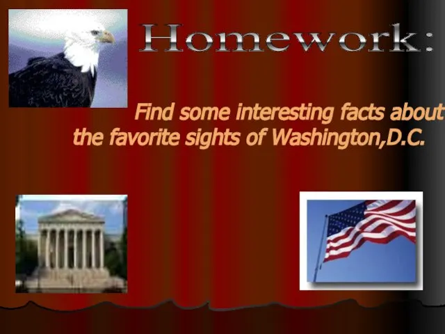 Find some interesting facts about the favorite sights of Washington,D.C. Homework: