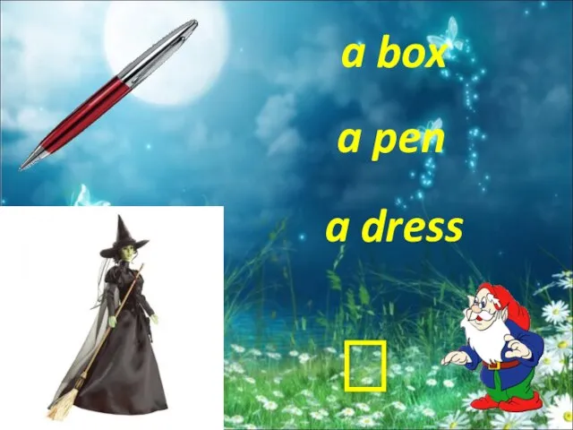 a dress a pen a box ?