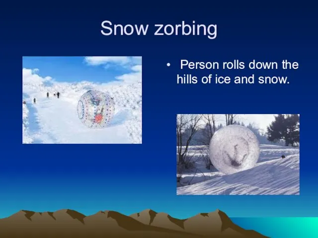 Snow zorbing Person rolls down the hills of ice and snow.