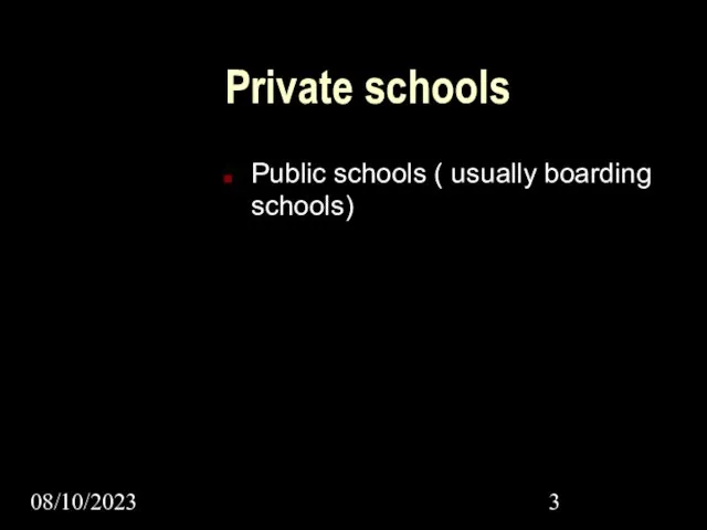 08/10/2023 Private schools Public schools ( usually boarding schools)