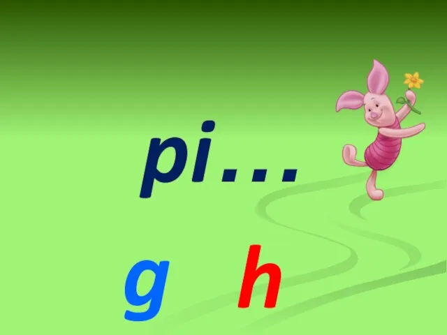 pi… g h