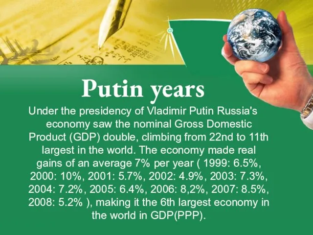 Putin years Under the presidency of Vladimir Putin Russia's economy saw the