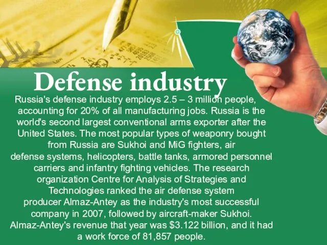 Defense industry Russia's defense industry employs 2.5 – 3 million people, accounting