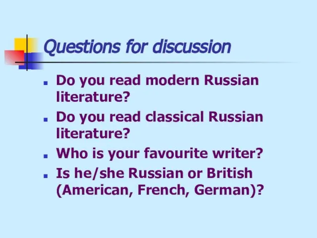Questions for discussion Do you read modern Russian literature? Do you read