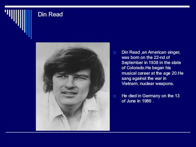 Din Read Din Read ,an American singer, was born on the 22-nd