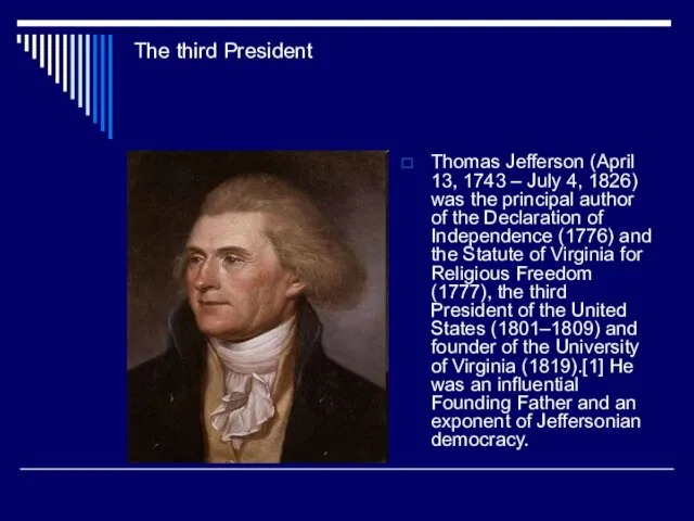 The third President Thomas Jefferson (April 13, 1743 – July 4, 1826)