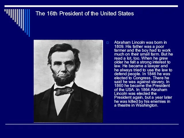 The 16th President of the United States Abraham Lincoln was born in