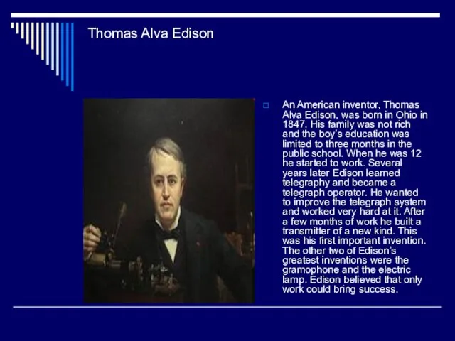 Thomas Alva Edison An American inventor, Thomas Alva Edison, was born in