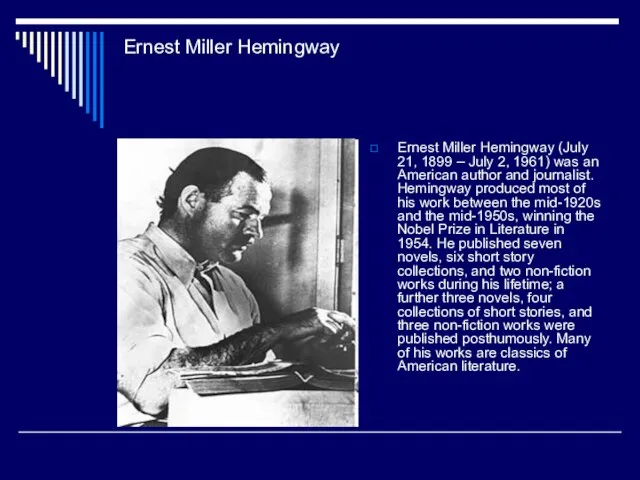 Ernest Miller Hemingway Ernest Miller Hemingway (July 21, 1899 – July 2,