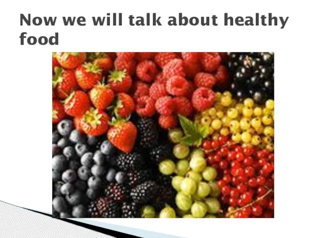 Now we will talk about healthy food