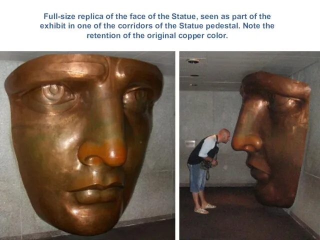 Full-size replica of the face of the Statue, seen as part of