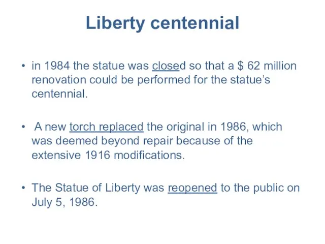 Liberty centennial in 1984 the statue was closed so that a $