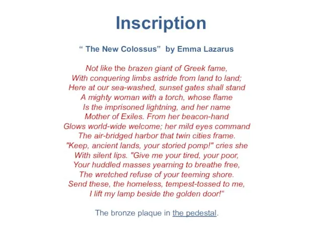 Inscription “ The New Colossus” by Emma Lazarus Not like the brazen